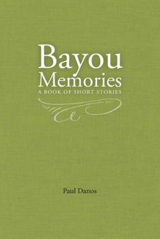 Paperback Bayou Memories: A Book of Short Stories Book