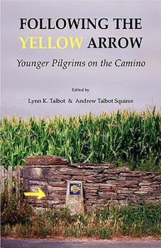 Paperback Following the Yellow Arrow: Younger Pilgrims on the Camino Book