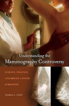 Paperback Understanding the Mammography Controversy: Science, Politics, and Breast Cancer Screening Book