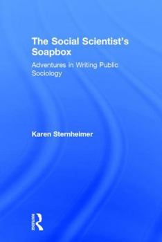 Hardcover The Social Scientist's Soapbox: Adventures in Writing Public Sociology Book