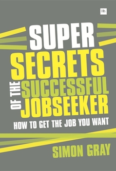 Paperback Super Secrets of the Successful Jobseeker: Everything You Need to Know about Finding a Job in Difficult Times Book