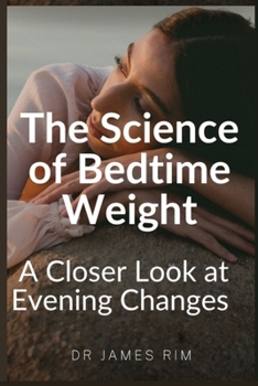 Paperback The Science of Bedtime Weight: : A Closer Look at Evening Changes Book