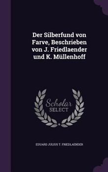 Hardcover Der Silberfund von Farve, Beschrieben von J. Friedlaender und K. Müllenhoff Book