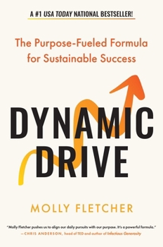 Hardcover Dynamic Drive: The Purpose-Fueled Formula for Sustainable Success Book