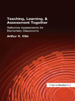Paperback Teaching, Learning & Assessment Together: Reflective Assessments for Elementary Classrooms Book