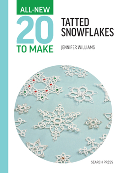 All-New Twenty To Make: Tatted Snowflakes (All New 20 to Make)
