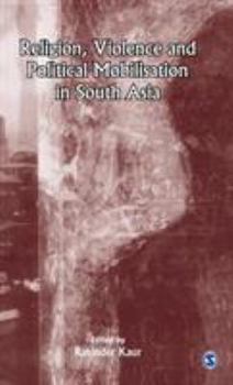 Hardcover Religion, Violence and Political Mobilisation in South Asia Book