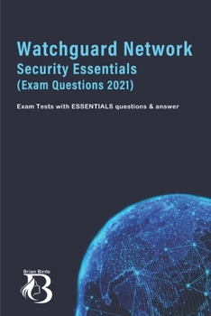Paperback Watchguard Network Security Essentials (Exam Questions 2021): Exam Tests with ESSENTIALS questions & answer Book