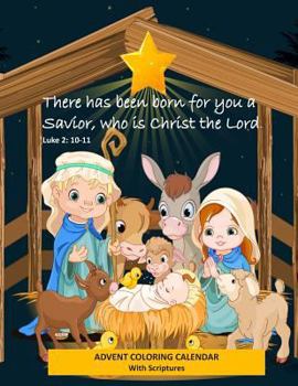 Paperback Advent Coloring Calendar with Scriptures "There has Been Born for You a Savior Who is Christ the Lord." Luke 2: 10-11: Christmas Advent Activity Book