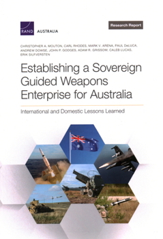 Paperback Establishing a Sovereign Guided Weapons Enterprise for Australia: International and Domestic Lessons Learned Book