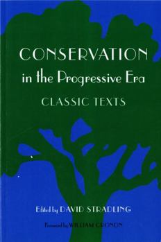 Conservation in the Progressive Era: Classic Texts (Weyerhaeuser Environmental Classics) - Book  of the Weyerhaeuser Environmental Classics