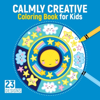 Paperback Calmly Creative Coloring Book for Kids: 23 Designs Book
