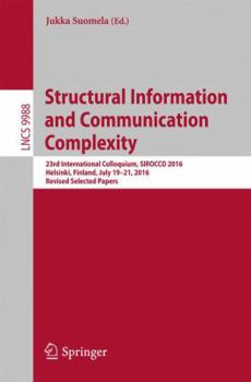 Paperback Structural Information and Communication Complexity: 23rd International Colloquium, Sirocco 2016, Helsinki, Finland, July 19-21, 2016, Revised Selecte Book