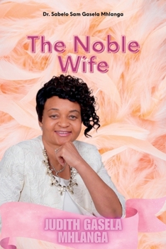 The Noble Wife: Judith Gasela Mhlanga