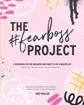 Paperback The Fear Boss Project: A Workbook for the Dreamers Who Dare to Live a Braver Life (Black & White Version) Book