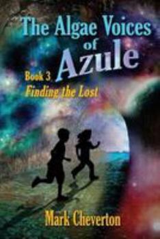 Finding the Lost - Book #3 of the Algae Voices of Azule