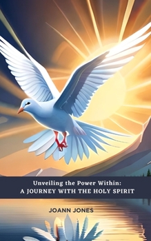 Paperback Unveiling the Power Within: A Journey with the Holy Spirit. Book