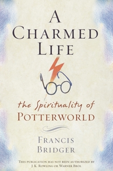 Paperback A Charmed Life: The Spirituality of Potterworld Book