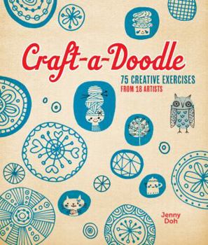 Paperback Craft-A-Doodle: 75 Creative Exercises from 18 Artists Book