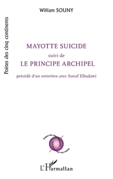 Mayotte suicide suivi de Le principe archipel (Poètes Des Cinq Continents) (French Edition)