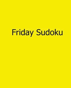 Paperback Friday Sudoku: Fun, Large Grid Sudoku Puzzles Book