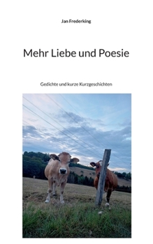 Paperback Mehr Liebe und Poesie: Gedichte und kurze Kurzgeschichten [German] Book