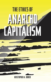 Hardcover The Ethics of Anarcho-Capitalism Book