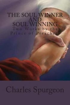 Paperback The Soul Winner and Soul Winning: Two Works by the Prince of Preachers Book