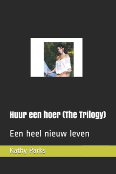 Paperback Huur een hoer (The Trilogy): Een heel nieuw leven [Dutch] Book