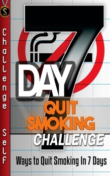 Paperback 7-Day Quit Smoking Challenge: Ways to Quit Smoking In 7 Days Book