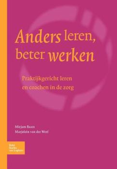 Paperback Anders Leren, Beter Werken: Praktijkgericht Leren En Coachen in de Zorg [Dutch] Book