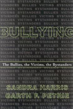 Paperback Bullying: The Bullies, the Victims, the Bystanders Book