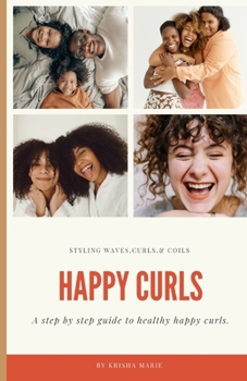 Paperback Happy Curls: A step by step guide to healthy happy curls Book