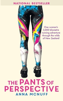 Paperback The Pants Of Perspective: One woman's 3,000 kilometre running adventure through the wilds of New Zealand Book