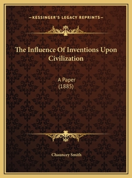 The Influence Of Inventions Upon Civilization: A Paper