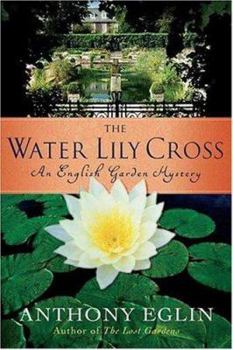 The Water Lily Cross - Book #3 of the English Garden Mystery