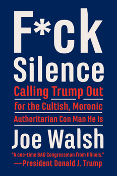Hardcover F*ck Silence: Calling Trump Out for the Cultish, Moronic, Authoritarian Con Man He Is Book