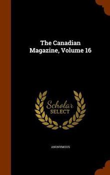 Hardcover The Canadian Magazine, Volume 16 Book