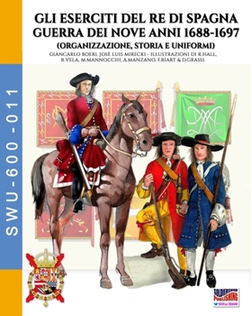 Paperback Gli eserciti del re di Spagna Guerra dei nove anni 1688-1697 [Italian] Book