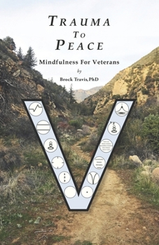 Paperback Trauma To Peace: Mindfulness For Veterans Book