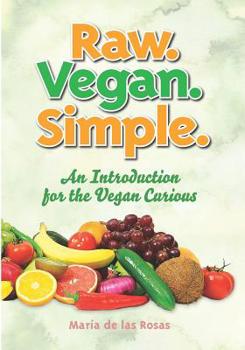 Paperback Raw. Vegan. Simple.: An Introduction for the Vegan Curious Book