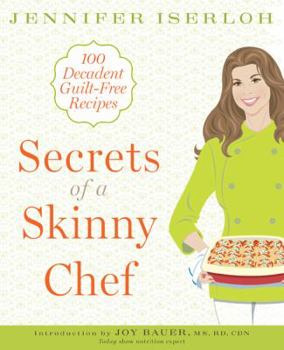 Paperback Secrets of a Skinny Chef: 100 Decadent, Guilt-Free Recipes Book