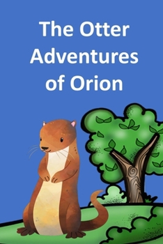 Paperback The Otter Adventures of Orion Book