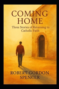 Paperback Coming Home: Three Stories of Returning to Catholic Faith Book