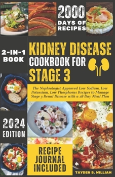 Paperback Kidney Disease Cookbook for Stage 3: The Nephrologist Approved Low Sodium, Low Potassium, Low Phosphorus Recipes to Manage Stage 3 Renal Disease with Book