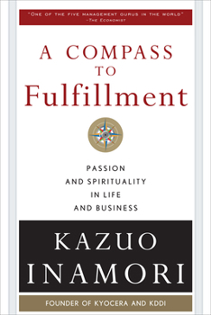 Hardcover A Compass to Fulfillment: Passion and Spirituality in Life and Business Book