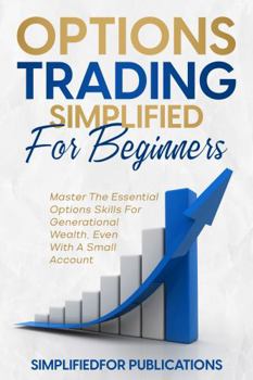 Paperback Options Trading Simplified For Beginners: Master The Essential Options Skills For Generational Wealth Even With A Small Account Book