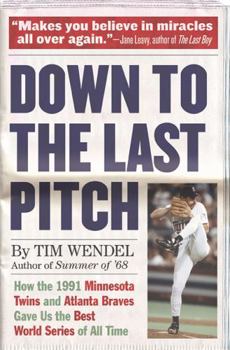 Paperback Down to the Last Pitch: How the 1991 Minnesota Twins and Atlanta Braves Gave Us the Best World Series of All Time Book