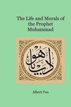 Paperback The Life and Morals of the Prophet Muhammad Book