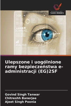 Ulepszone i uogólnione ramy bezpieczenstwa e-administracji (EG)2SF (Polish Edition)